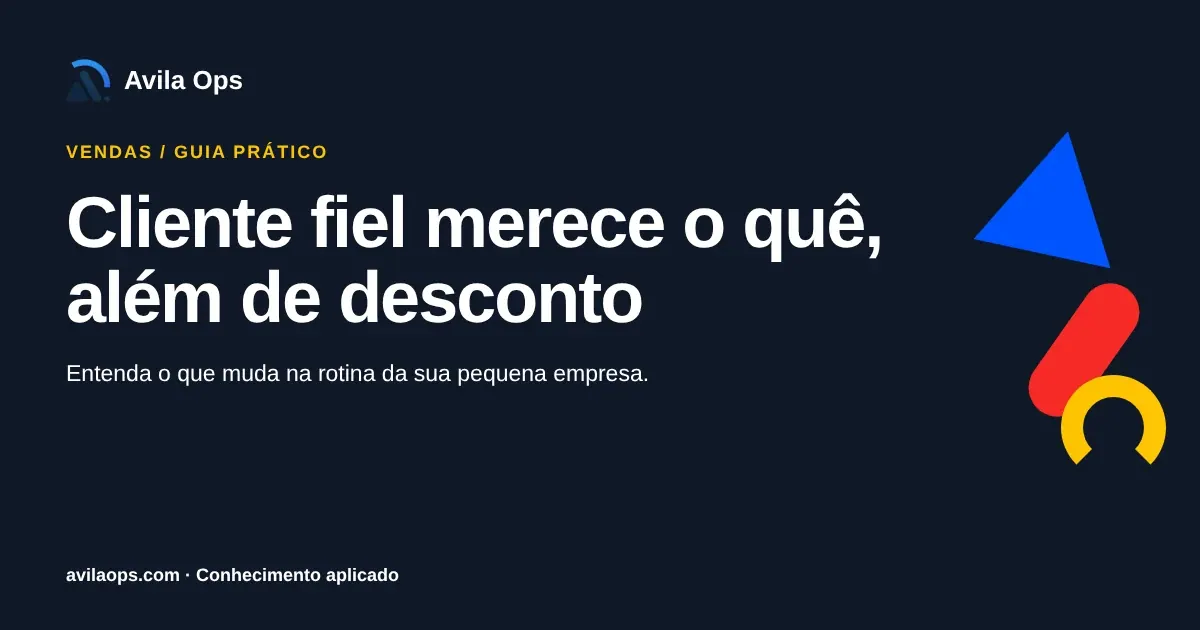 Cartaz editorial com o título “Cliente fiel merece o quê, além de desconto” e formas azul, vermelha e amarela da Avila Ops.