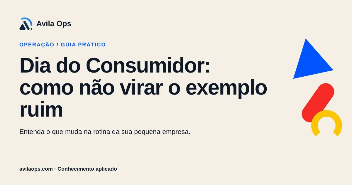 Cartaz editorial com o título “Dia do Consumidor: como não virar o exemplo ruim” e formas azul, vermelha e amarela da Avila Ops.