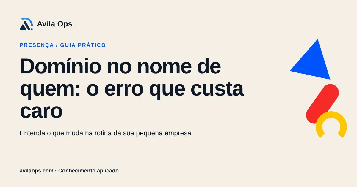 Cartaz editorial com o título “Domínio no nome de quem: o erro que custa caro” e formas azul, vermelha e amarela da Avila Ops.