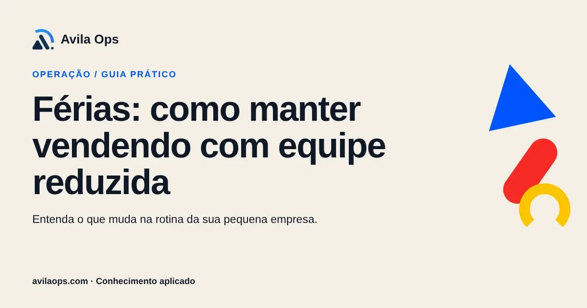 Cartaz editorial com o título “Férias: como manter vendendo com equipe reduzida” e formas azul, vermelha e amarela da Avila Ops.