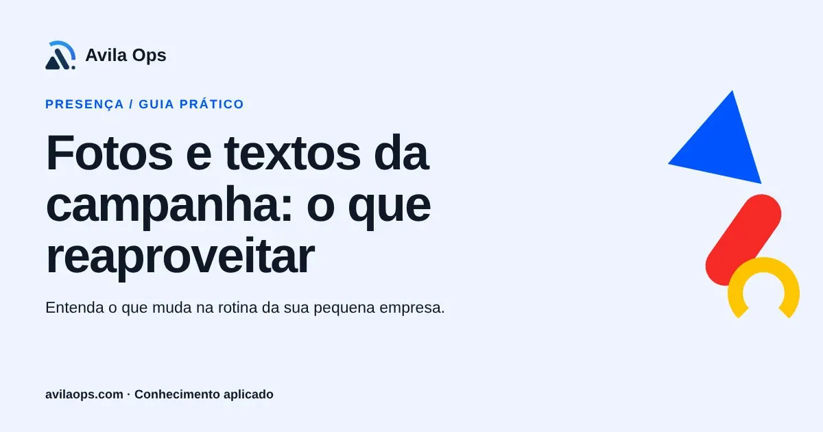 Cartaz editorial com o título “Fotos e textos da campanha: o que reaproveitar” e formas azul, vermelha e amarela da Avila Ops.