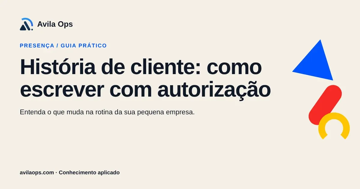 Cartaz editorial com o título “História de cliente: como escrever com autorização” e formas azul, vermelha e amarela da Avila Ops.