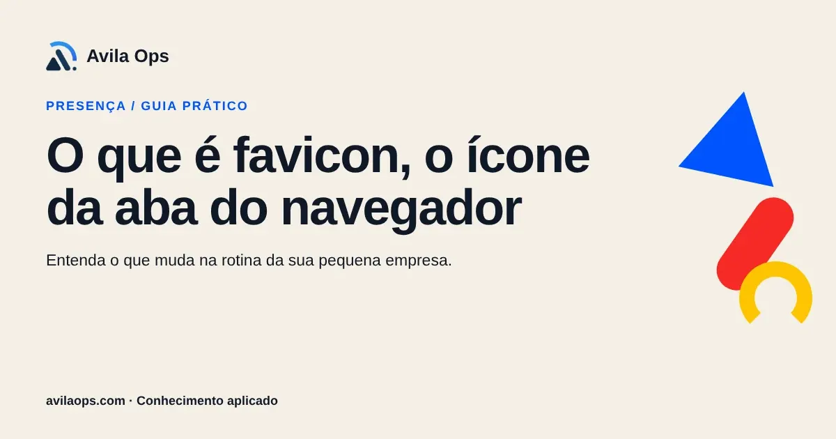 Cartaz editorial com o título “O que é favicon, o ícone da aba do navegador” e formas azul, vermelha e amarela da Avila Ops.
