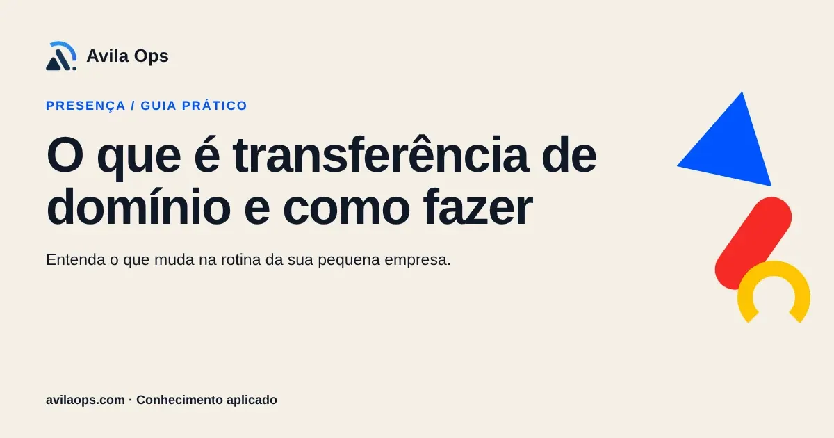 Cartaz editorial com o título “O que é transferência de domínio e como fazer” e formas azul, vermelha e amarela da Avila Ops.