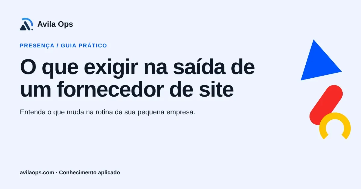 Cartaz editorial com o título “O que exigir na saída de um fornecedor de site” e formas azul, vermelha e amarela da Avila Ops.