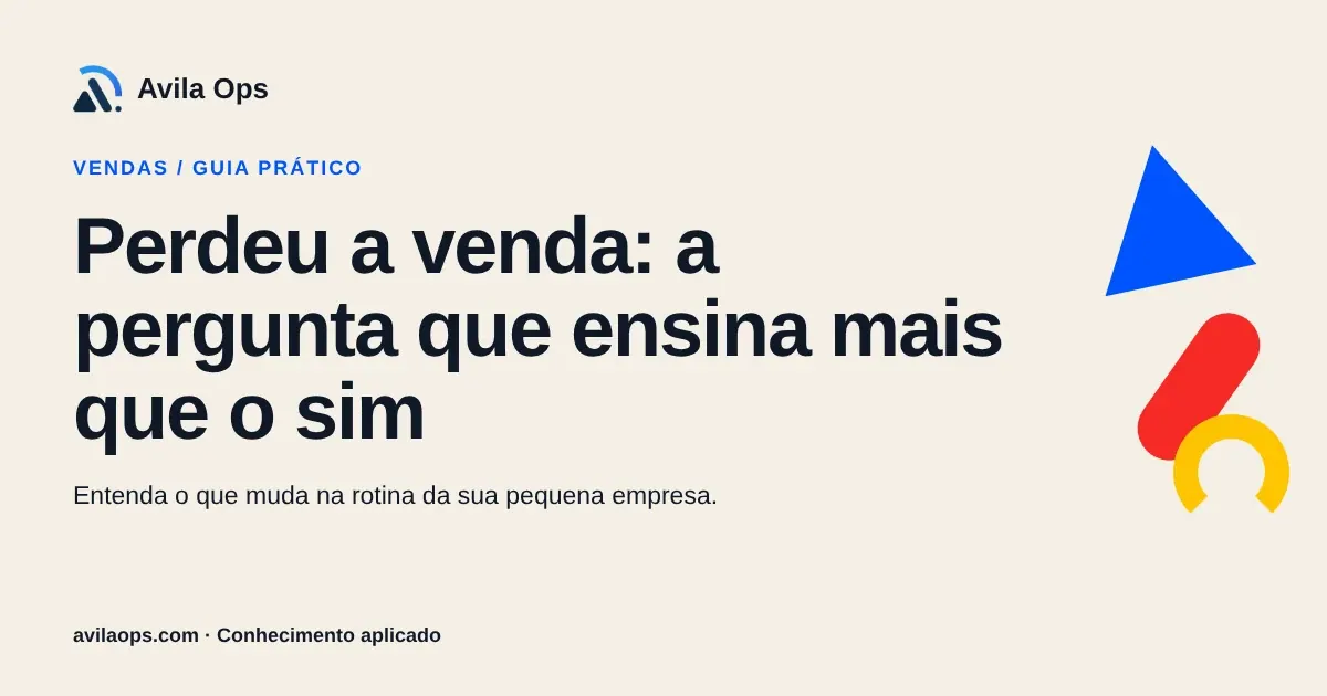 Cartaz editorial com o título “Perdeu a venda: a pergunta que ensina mais que o sim” e formas azul, vermelha e amarela da Avila Ops.