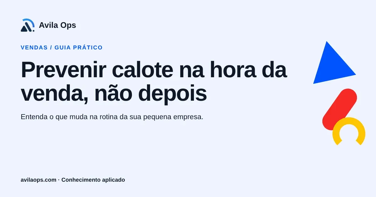 Cartaz editorial com o título “Prevenir calote na hora da venda, não depois” e formas azul, vermelha e amarela da Avila Ops.