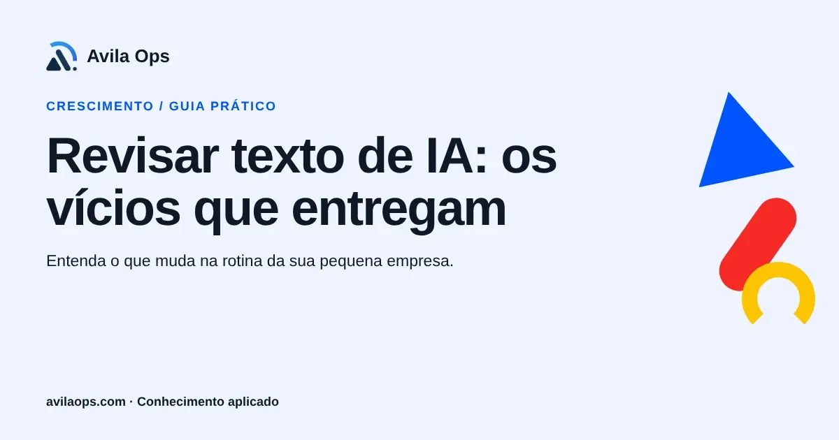 Cartaz editorial com o título “Revisar texto de IA: os vícios que entregam” e formas azul, vermelha e amarela da Avila Ops.