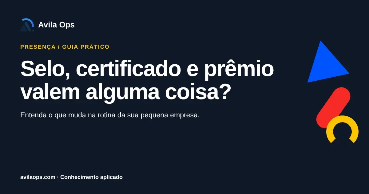 Cartaz editorial com o título “Selo, certificado e prêmio valem alguma coisa?” e formas azul, vermelha e amarela da Avila Ops.