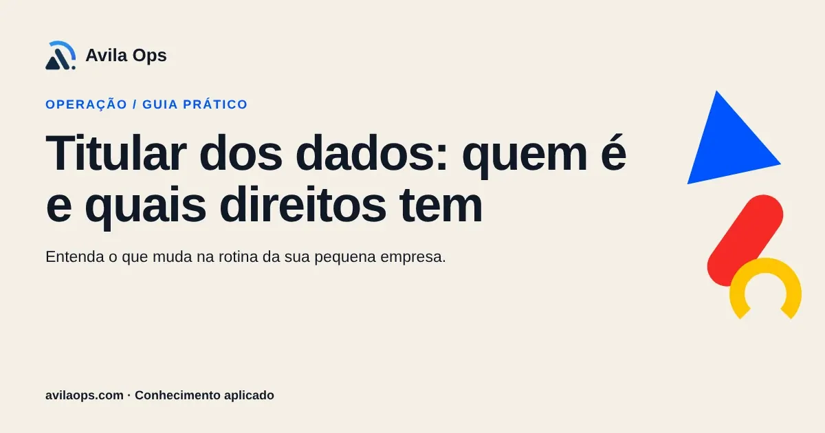 Cartaz editorial com o título “Titular dos dados: quem é e quais direitos tem” e formas azul, vermelha e amarela da Avila Ops.