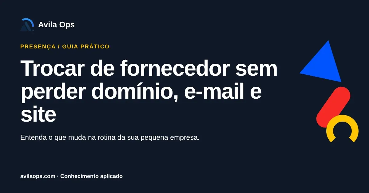 Cartaz editorial com o título “Trocar de fornecedor sem perder domínio, e-mail e site” e formas azul, vermelha e amarela da Avila Ops.