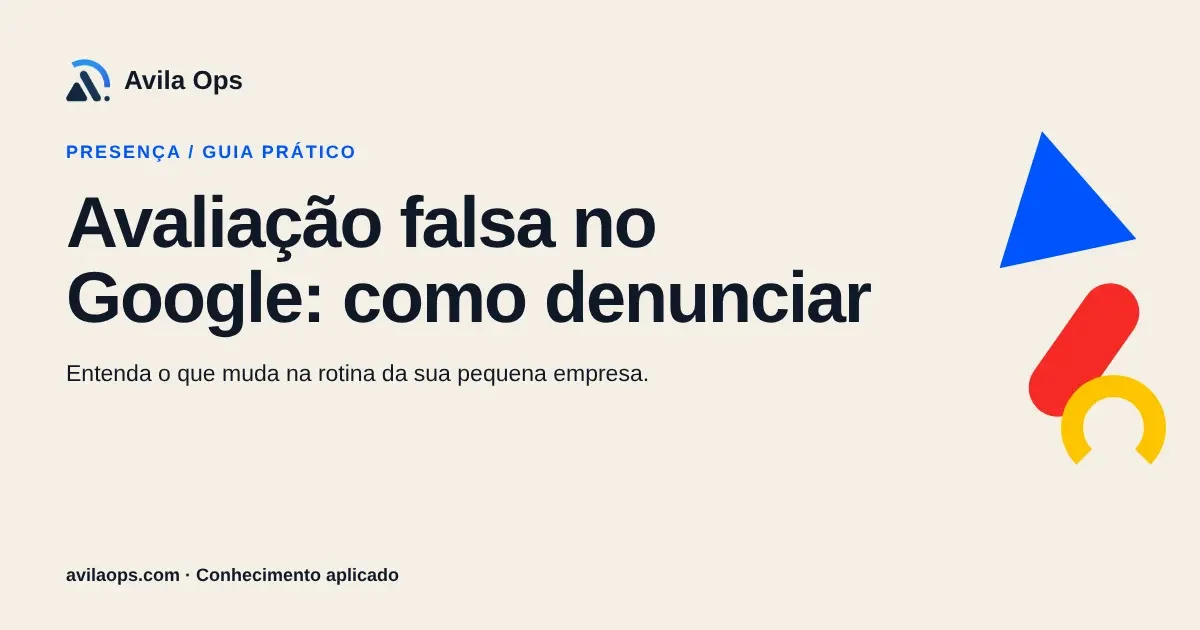 Cartaz editorial com o título “Avaliação falsa no Google: como denunciar” e formas azul, vermelha e amarela da Avila Ops.