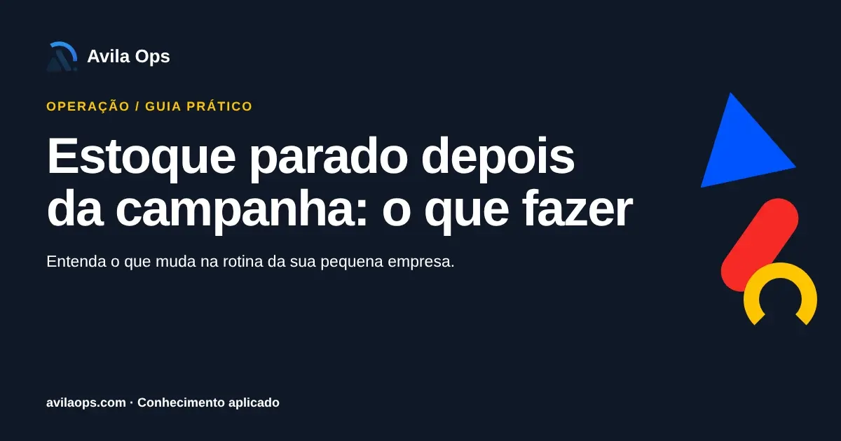 Cartaz editorial com o título “Estoque parado depois da campanha: o que fazer” e formas azul, vermelha e amarela da Avila Ops.