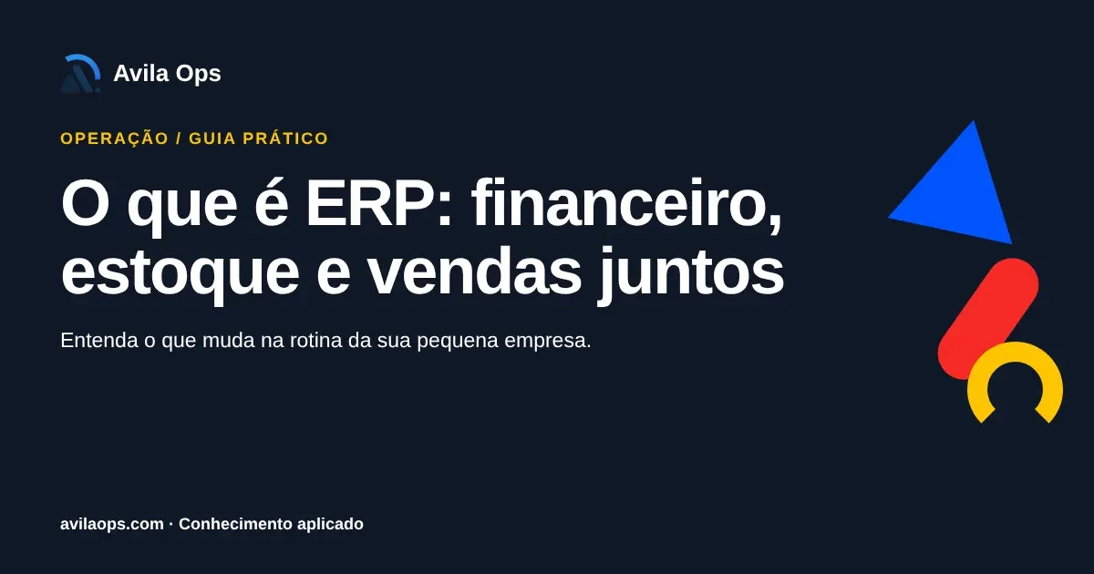 Cartaz editorial com o título “O que é ERP: financeiro, estoque e vendas juntos” e formas azul, vermelha e amarela da Avila Ops.