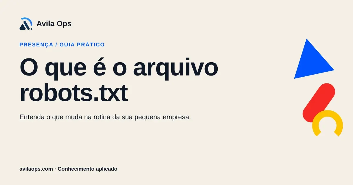 Cartaz editorial com o título “O que é o arquivo robots.txt” e formas azul, vermelha e amarela da Avila Ops.