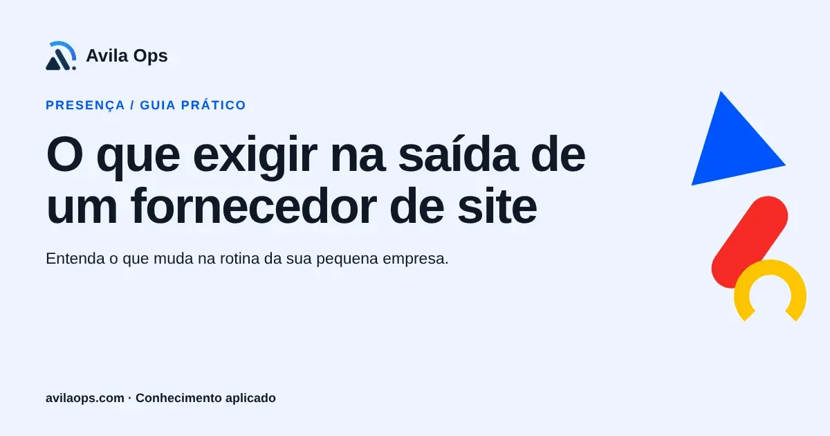 Cartaz editorial com o título “O que exigir na saída de um fornecedor de site” e formas azul, vermelha e amarela da Avila Ops.