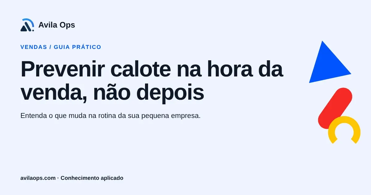 Cartaz editorial com o título “Prevenir calote na hora da venda, não depois” e formas azul, vermelha e amarela da Avila Ops.