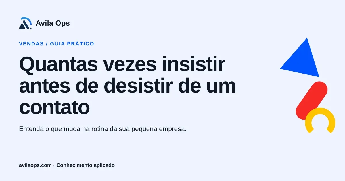 Cartaz editorial com o título “Quantas vezes insistir antes de desistir de um contato” e formas azul, vermelha e amarela da Avila Ops.